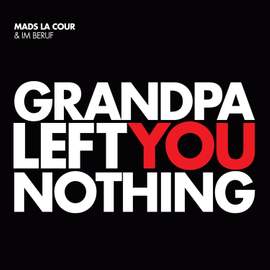 Grandpa Left You Nothing