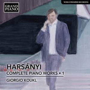 Tibor Harsányi: Complete Piano Works, Vol. 1