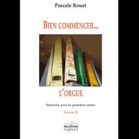 Pascale Rouet: Bien Commencer L'Orgue - Vol. 3