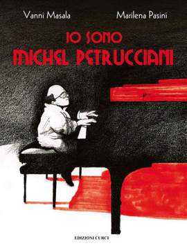 Vanni Masala_Marilena Pasini: Lo Sono Michel Petrucciani