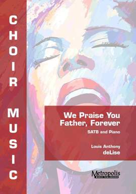 Louis Anthony DeLise: We Praise you Father