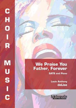 Louis Anthony DeLise: We Praise you Father