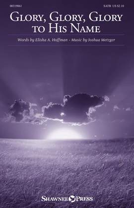 Joshua Metzger: Glory, Glory, Glory to His Name