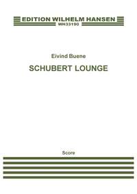 Eivind Buene: Schubert Lounge