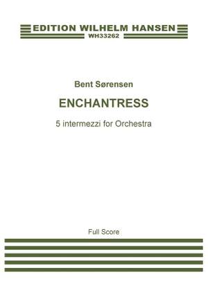 Bent Sørensen: Enchantress Five Intermezzi for Orchestra