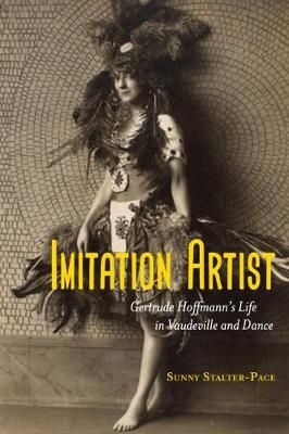 Imitation Artist: Gertrude Hoffmann's Life in Vaudeville and Dance