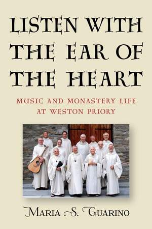 Listen with the Ear of the Heart: Music and Monastery Life at Weston Priory Product Image