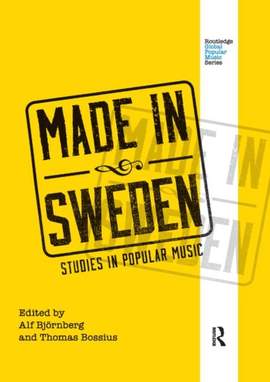 Made in Sweden: Studies in Popular Music