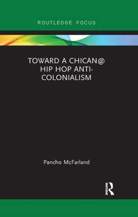 Toward a Chican@ Hip Hop Anti-colonialism