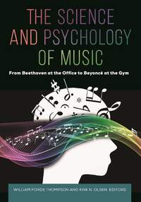 The Science and Psychology of Music: From Beethoven at the Office to Beyoncé at the Gym