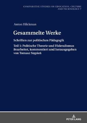 Gesammelte Werke: Schriften zur politischen Paedagogik. Teil 1: Politische Theorie und Foederalismus Bearbeitet, kommentiert und herausgegeben von Tomasz St&#281;pie&#324;