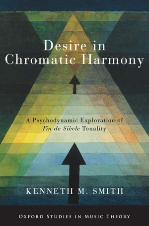 Desire in Chromatic Harmony: A Psychodynamic Exploration of Fin de Siècle Tonality