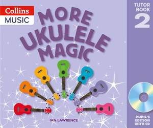 More Ukulele Magic: Tutor Book 2 - Pupil's Book (with CD)