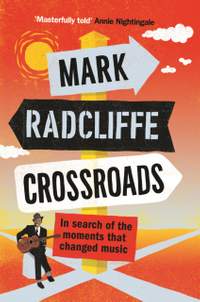 Crossroads: In Search of the Moments that Changed Music