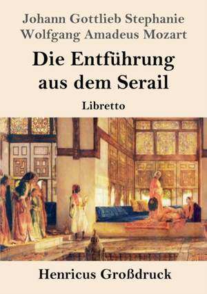 Die Entfuhrung aus dem Serail (Grossdruck): Libretto