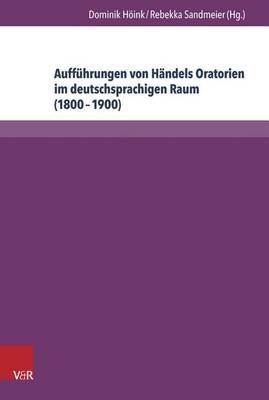 Auffuhrungen von Händels Oratorien im deutschsprachigen Raum (18001900): Bibliographie der Berichterstattung in ausgewahlten Musikzeitschriften