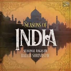Seasons of India - Seasonal Ragas By Baluji Shrivastav