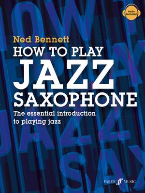 Ned Bennett: How To Play Jazz Saxophone