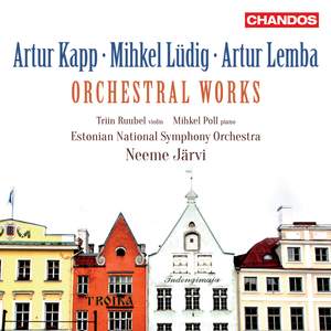 Artur Kapp, Mihkel Lüdig and Artur Lemba: Orchestral Works