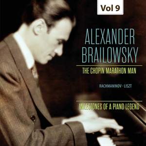 Milestones of a Piano Legend: Alexander Brailowsky, Vol. 9