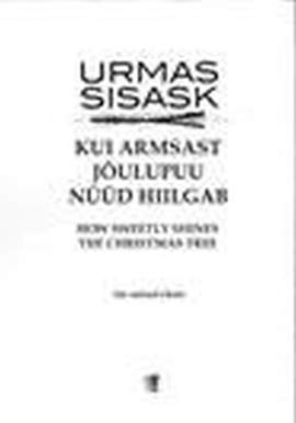 Sisask, U: Kui armsast jõulupuu nüüd hiilgab