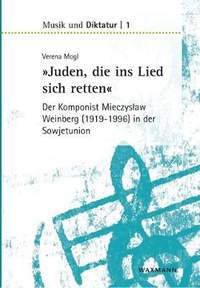 "Juden, die ins Lied sich retten" - der Komponist Mieczyslaw Weinberg (1919-1996) in der Sowjetunion
