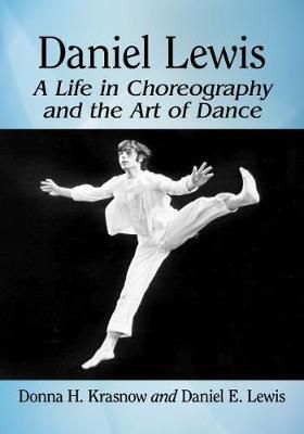 Daniel Lewis: A Life in Choreography and the Art of Dance