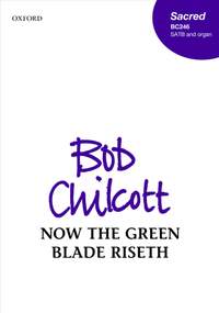 Chilcott, Bob: Now the green blade riseth