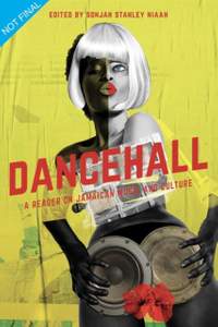 Dancehall: A Reader on Jamaican Music and Culture