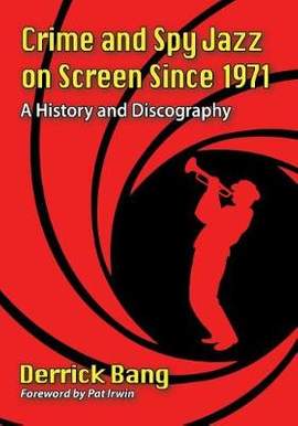 Crime and Spy Jazz on Screen Since 1971: A History and Discography