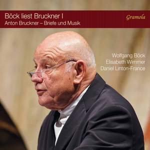 Böck liest Bruckner, Vol. 1: Briefe und Musik