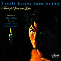 I Only Know How to Cry: Music for Lovers and Losers