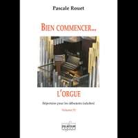 Pascale Rouet: Bien Commencer L'Orgue - Vol. 4