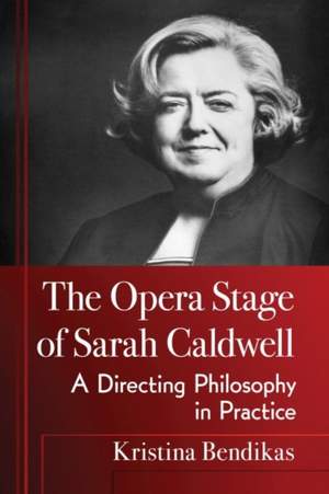 The Opera Stage of Sarah Caldwell: A Directing Philosophy in Practice