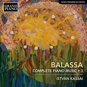 Sándor Balassa: Complete Piano Music Vol. 3