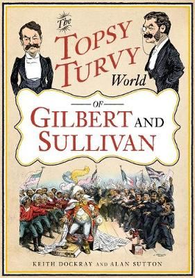 The Topsy Turvy World of Gilbert and Sullivan