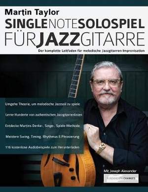 Martin Taylor Single-Note-Solospiel fur Jazzgitarre: Der komplette Leitfaden fur melodische Jazzgitarren-Improvisation