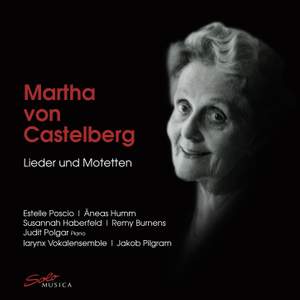 Martha von Castelberg: Lieder und Motetten