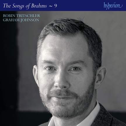 Brahms: The Complete Songs, Vol. 9 - Robin Tritschler