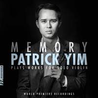 Memory: Patrick Yim Plays Works for Solo Violin