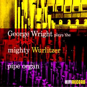 George Wright Plays the Mighty Wurlitzer Pipe Organ