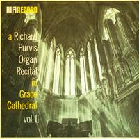 A Richard Purvis Organ Recital in Grace Cathedral, Vol. 2