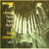 A Richard Purvis Organ Recital in Grace Cathedral, Vol. 2