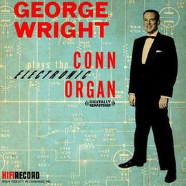 George Wright Plays the Conn Electric Organ