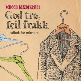 Rune Klakegg: God Tro, Feil Frakk - Lydbok for Orkester