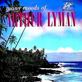 Many Moods of Arthur Lyman