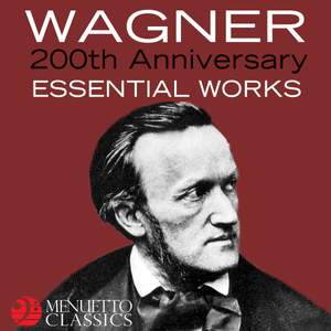 Wagner: 200th Anniversary - Essential Works