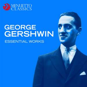 George Gershwin: Essential Works