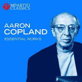 Aaron Copland: Essential Works
