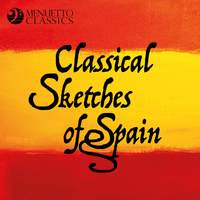 Classical Sketches of Spain: 50 Classical Masterpieces from Spanish Composers